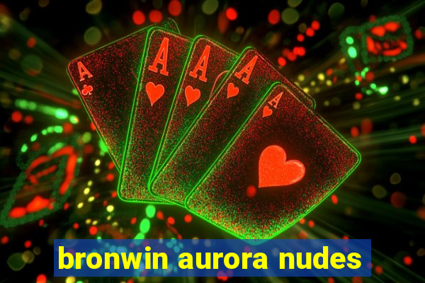 bronwin aurora nudes